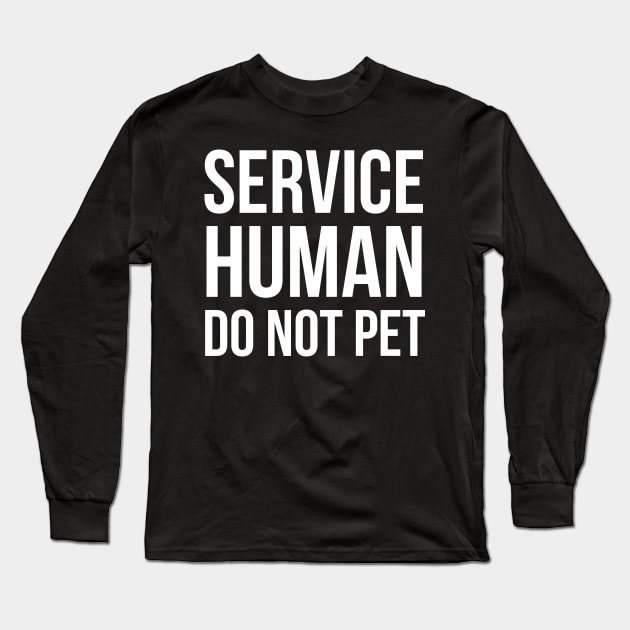 Service Human Do Not Pet Long Sleeve T-Shirt by evokearo